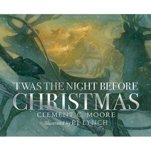 'Twas the Night Before Christmas -- Clement C. Moore